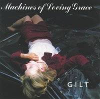 Machines Of Loving Grace : Gilt